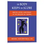 THE BODY KEEPS THE SCORE: BRAIN, MIND, AND BODY IN THE HEALING OF TRAUMA