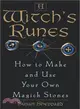 A Witch's Runes: How to Make and Use Your Own Magick Stones