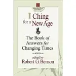 I CHING FOR A NEW AGE: THE BOOK OF ANSWERS FOR CHANGING TIMES