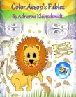 Color Aesop's Fables! by Adrienne Kleinschmidt (English) Paperback Book