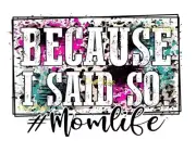 Sublimation Print I Said So Mom Life Ready to Press Heat Transfer