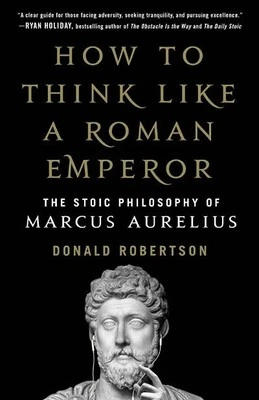 How to Think Like a Roman Emperor Paperback by Donald Robertson
