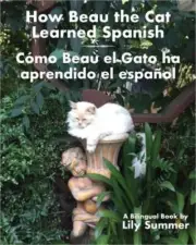 How Beau the Cat Learned Spanish / C�mo Beau el Gato ha aprendido el espa�ol: A