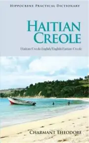 Haitian Creole Practical Dictionary: Haitian Creole-English/English-Haitian Creo