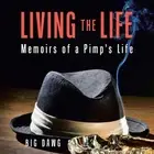 Living the Life: Memoirs of a Pimp's Life by Big Dawg (English) Paperback Book