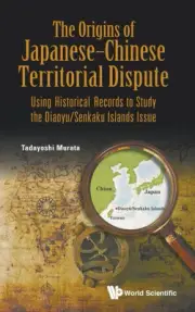 The Origins Of Japanese-chinese Territorial Dispute,: Using Historical Records