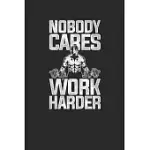 NOBODY CARES WORK HARDER: FITNESS TRAINER NOTEBOOK, DOTTED BULLET (6