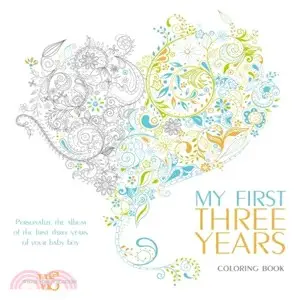 My First Three Years Coloring Book ─ Personalize the Album of the First Three Years of Your Baby Boy