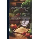 ENCYCLOPEDIA OF DIET; A TREATISE ON THE FOOD QUESTION ... EXPLAINING, IN PLAIN LANGUAGE, THE CHEMISTRY OF FOOD AND THE CHEMISTRY OF THE HUMAN BODY, TO