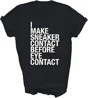 [Generic] I Make Sneaker Contact Before Eye Contact Shoe Lover Unisex Shirt Gift Women Men
