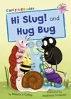 Hi Slug! and Hug Bug: (Pink Early Reader) by Rebecca Colby