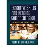 EXECUTIVE SKILLS AND READING COMPREHENSION: A GUIDE FOR EDUCATORS