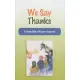 We Say Thanks: A Young Child’s Book for Eucharist