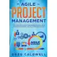 Agile Project Management: The Complete Guide for Beginners to Scrum, Agile Project Management, and Software Development (Lean Guides with Scrum,