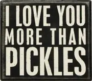 Primitives by Kathy Classic Box Sign, More Pickles,Plaques & Signs