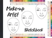 Make-up Artist Sketchbook: Gifts for girls and kids who like fashion, beauty and drawing.