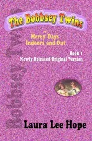 THE BOBBSEY TWINS, OR MERRY DAYS INDOORS AND OUT, BOOK 1, By Laura Lee Hope NEW