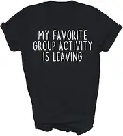[Generic] My Favorite Group Activity is Leaving Introvert Introverted Unisex Shirt Gift Women Men