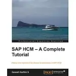 SAP HCM - A COMPLETE TUTORIAL: DEPLOY AND IMPLEMENT THE DIVERSE FUNCTIONALITIES OF SAP HCM