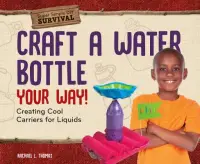 在飛比找博客來優惠-Craft a Water Bottle Your Way!
