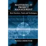 MASTERING IT PROJECT MANAGEMENT: BEST PRACTICES, TOOLS AND TECHNIQUES