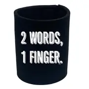 2 Words 1 Finger - Funny Novelty Stubby Holder