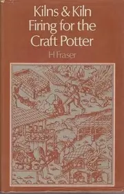 Kilns and Kiln Firing for the Craft Potter
