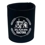 Still Plays With Tractors - Funny Can Bottle Stubbie Novelty Gift Stubby Holder