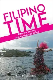 Filipino Time: Affective Worlds and Contracted Labor (Paperback or Softback)