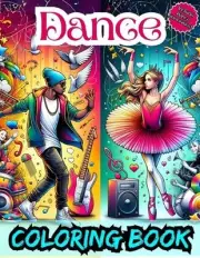 Dance Coloring Book: Cute And Awesome Designs For Dancing Lovers Of All Ages, In