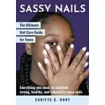 SASSY NAILS: THE ULTIMATE NAIL CARE GUIDE FOR TEENS: THE ULTIMATE NAIL CARE GUIDE FOR TEENS