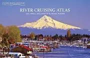 RIVER CRUISING ATLAS: COLUMBIA, WILLAMETTE & SNAKE RIVERS By Evergreen Pacific