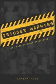 Trigger Warning: Life with Multiple Identities by Annika Rose Paperback Book