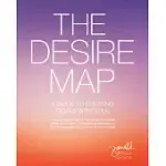 THE DESIRE MAP: A GUIDE TO CREATING GOALS WITH SOUL