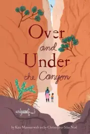 Over and Under the Canyon [Hardcover] Messner, Kate and Neal, Christopher Silas