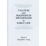 CALCIUM AND MAGNESIUM METABOLISM IN EARLY LIFE