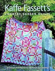 Kaffe Fassett's Country Garden Quilts: 20 Designs from Rowan for Patchwork and Quilting