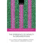 THE EMERGENCE OF NOVELTY IN ORGANIZATIONS