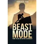 BEAST MODE: HOW TO BE AN ALPHA TEENAGER