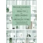 PROGRAMMING FOR HEALTH AND WELLBEING IN ARCHITECTURE