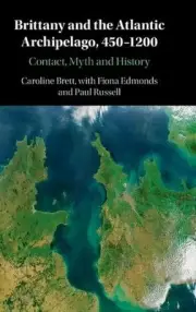 Brittany and the Atlantic Archipelago, 4501200: Contact, Myth and History by Car