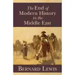 THE END OF MODERN HISTORY IN THE MIDDLE EAST