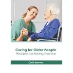 CARING FOR OLDER PEOPLE: PRINCIPLES FOR NURSING PRACTICE