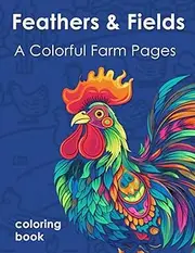 Feathers and Fields: A Colorful Farm Pages: Colorful Chickens and Roosters Coloring Book