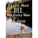 EVERY MAN DIES, NOT EVERY MAN LIVES