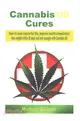 Cannabis Oil Cures ― How to Cure Cancer for Life, Improve Health Immediately, Lose Weight Within 30 Days and Look Younger With Cannabis Oil
