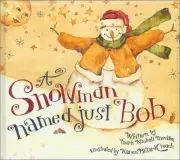 A SNOWMAN NAMED JUST BOB By Mark Kimball Moulton & Karen Hillard Crouch **NEW**