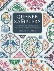 Quaker Samplers: The Ultimate Collection of Traditional and Modern Designs by Le