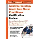 ADULT-GERONTOLOGY ACUTE CARE NURSE PRACTITIONER CERTIFICATION REVIEW: COMPREHENSIVE REVIEW, PLUS 575 QUESTIONS BASED ON THE LATEST EXAM BLUEPRINT