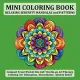 Mini Coloring Book Relaxing Serenity Mandalas and Patterns: Compact Travel Pocket Size 6x6″ On-the-go Art Therapy Coloring for Relaxation, Stres